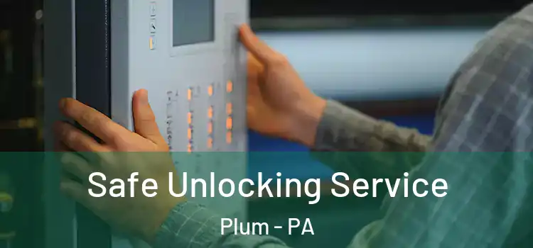 Safe Unlocking Service Plum - PA